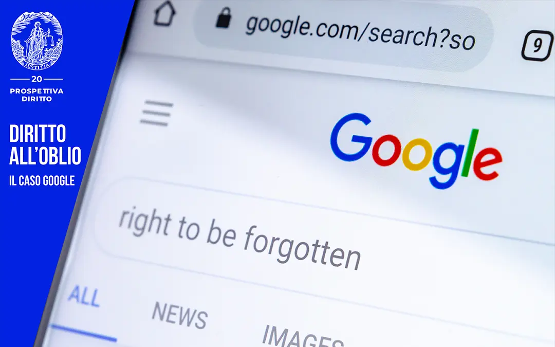 Diritto all’oblio, il caso di Google