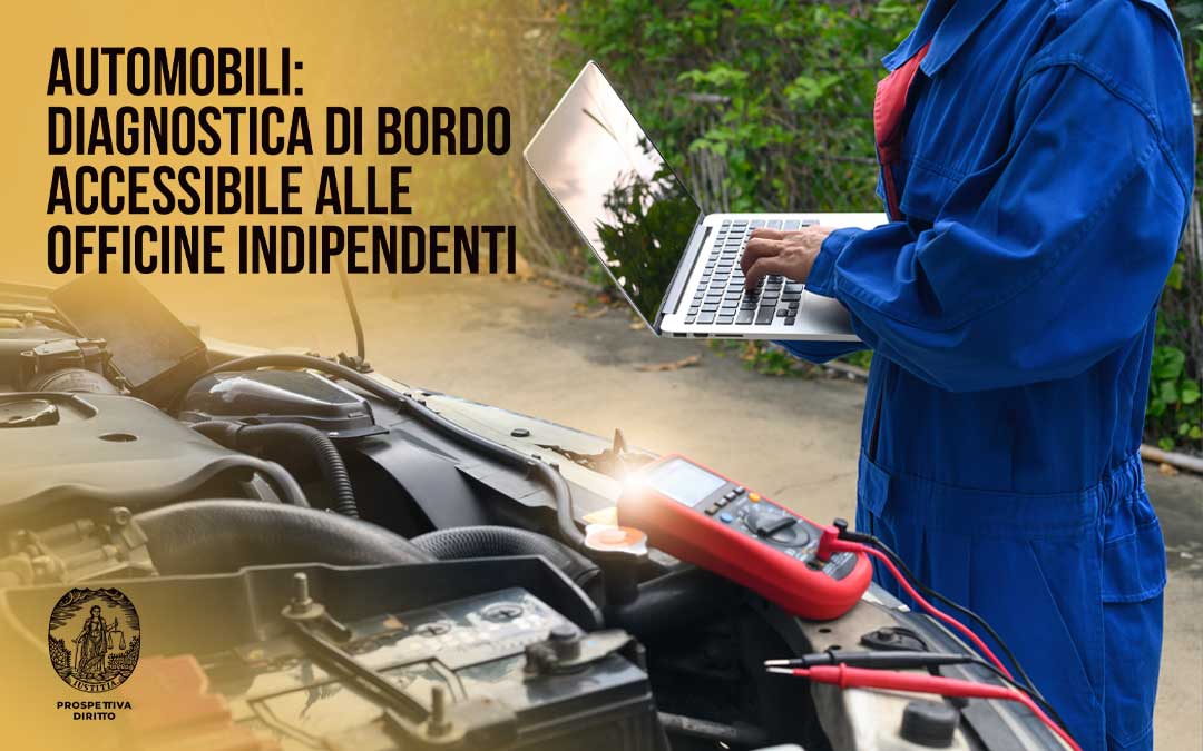 AUTOMOBILI, LA DIAGNOSTICA DI BORDO DEVE ESSERE ACCESSIBILE ALLE OFFICINE INDIPENDENTI